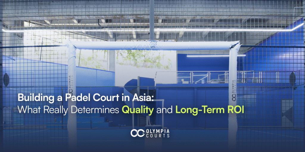 Building a Padel Court in Asia